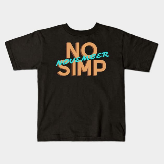 no simp september - no simp november Kids T-Shirt by OrionBlue